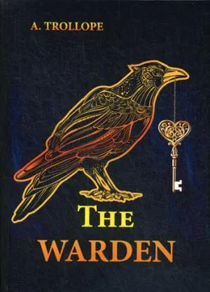 The Warden = Смотритель: роман на англ.яз. Trollope A.
